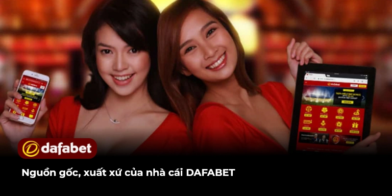 Nguồn gốc, xuất xứ của nhà cái DAFABET
