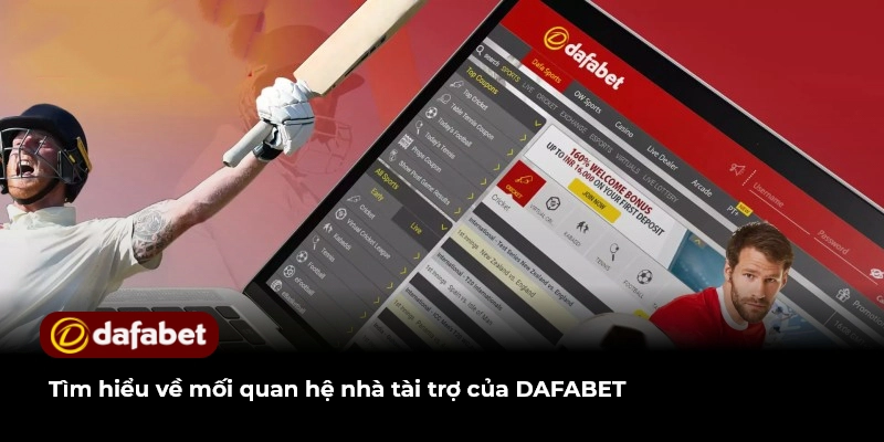 Tìm hiểu về mối quan hệ nhà tài trợ của DAFABET
