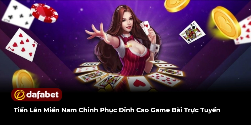 Tiến Lên Miền Nam Chinh Phục Đỉnh Cao Game Bài Trực Tuyến
